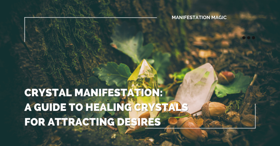 Crystal Manifestation A Guide to Healing Crystals for Attracting