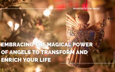 Embracing the Magical Power of Angels to Transform and Enrich Your Life