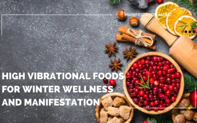 High Vibrational Foods for Winter Wellness and Manifestation