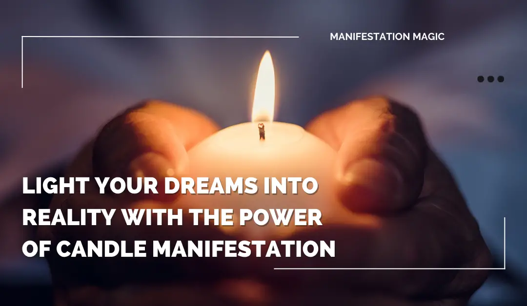 Light Your Dreams Into Reality with the Power of Candle Manifestation