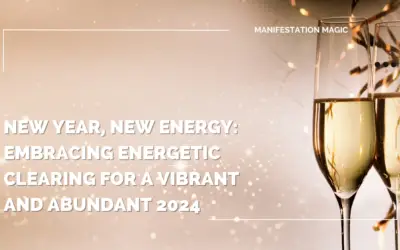 New Year, New Energy: Embracing Energetic Clearing for a Vibrant and Abundant 2024