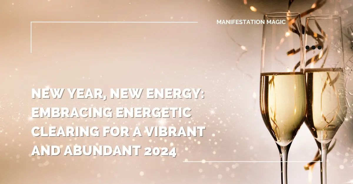 New Year, New Energy Embracing Energetic Clearing for a Vibrant and