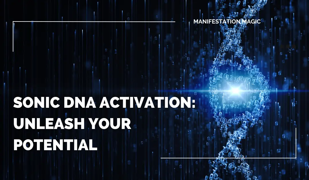 Sonic DNA Activation Unleash Your Potential Manifestation Magic