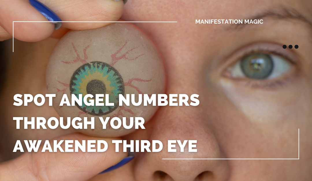 Spot Angel Numbers Through Your Awakened Third Eye