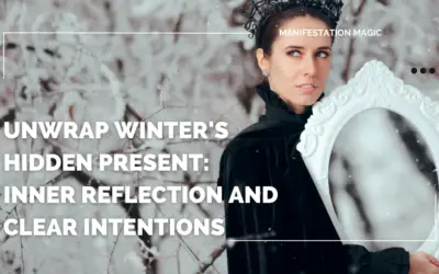 Unwrap Winter’s Hidden Present: Inner Reflection and Clear Intentions