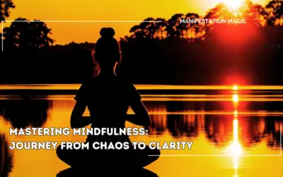 Mastering Mindfulness: Journey from Chaos to Clarity