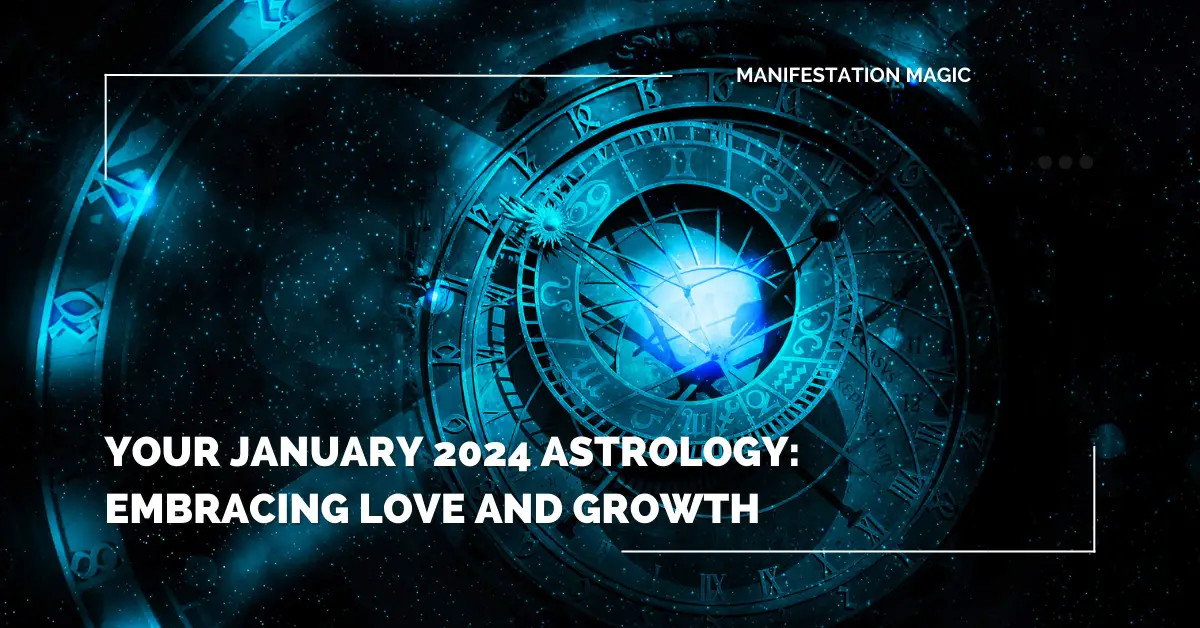 Your January 2024 Astrology Embracing Love And Growth Manifestation   Your January 2024 Astrology Embracing Love And Growth 