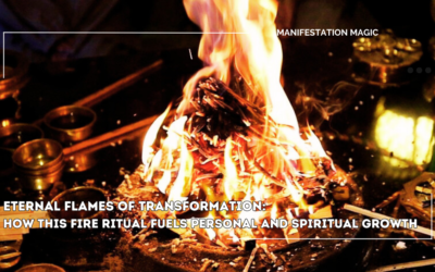 Eternal Flames of Transformation: How This Fire Ritual Fuels Personal and Spiritual Growth
