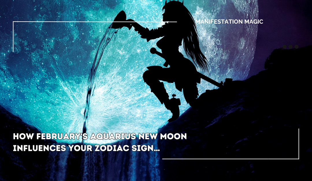 How February’s Aquarius New Moon Influences Your Zodiac Sign…