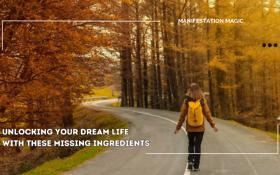 Unlocking Your Dream Life With These Missing Ingredients