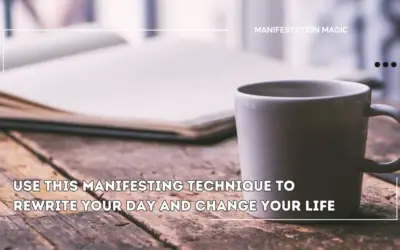 Use this Manifesting Technique to Rewrite your Day and Change your Life