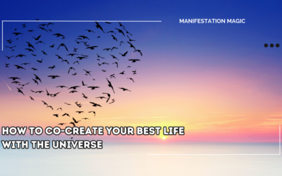 How to Co-Create Your Best Life with the Universe