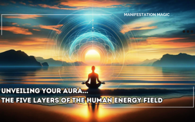 Unveiling Your Aura… The Five Layers of the Human Energy Field