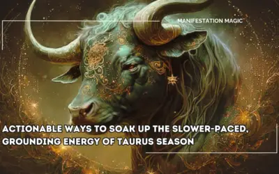 Actionable Ways to Soak Up the Slower-Paced, Grounding Energy of Taurus Season