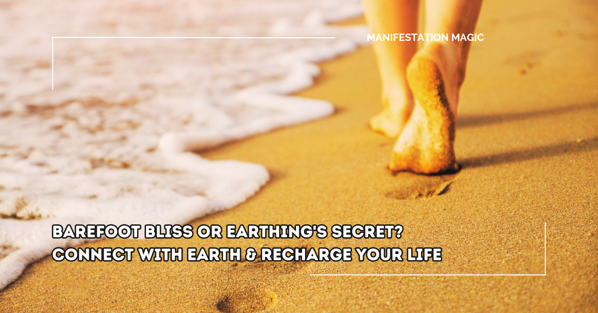 Barefoot Bliss or Earthing's Secret? Connect with Earth & Recharge Your ...