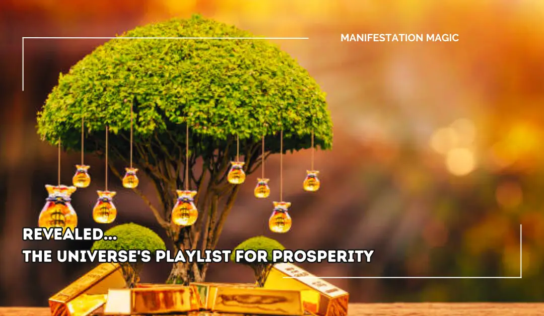 Revealed… the Universe’s Playlist for Prosperity