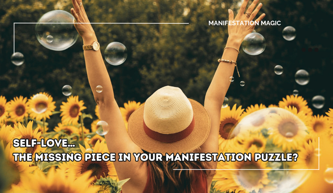 Self-Love… The Missing Piece in Your Manifestation Puzzle?