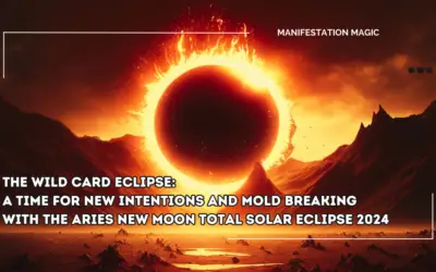 The Wild Card Eclipse: A Time for New Intentions and Mold Breaking with the Aries New Moon Total Solar Eclipse 2024