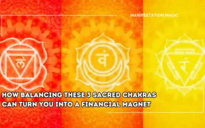 How Balancing These 3 Sacred Chakras Can Turn You Into a Financial Magnet