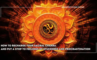 How to Recharge your Sacral Chakra and Put a Stop To Feelings of Stuckness and Procrastination