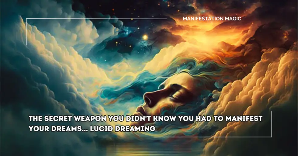 The Secret Weapon You Didn't Know You Had To Manifest Your Dreams