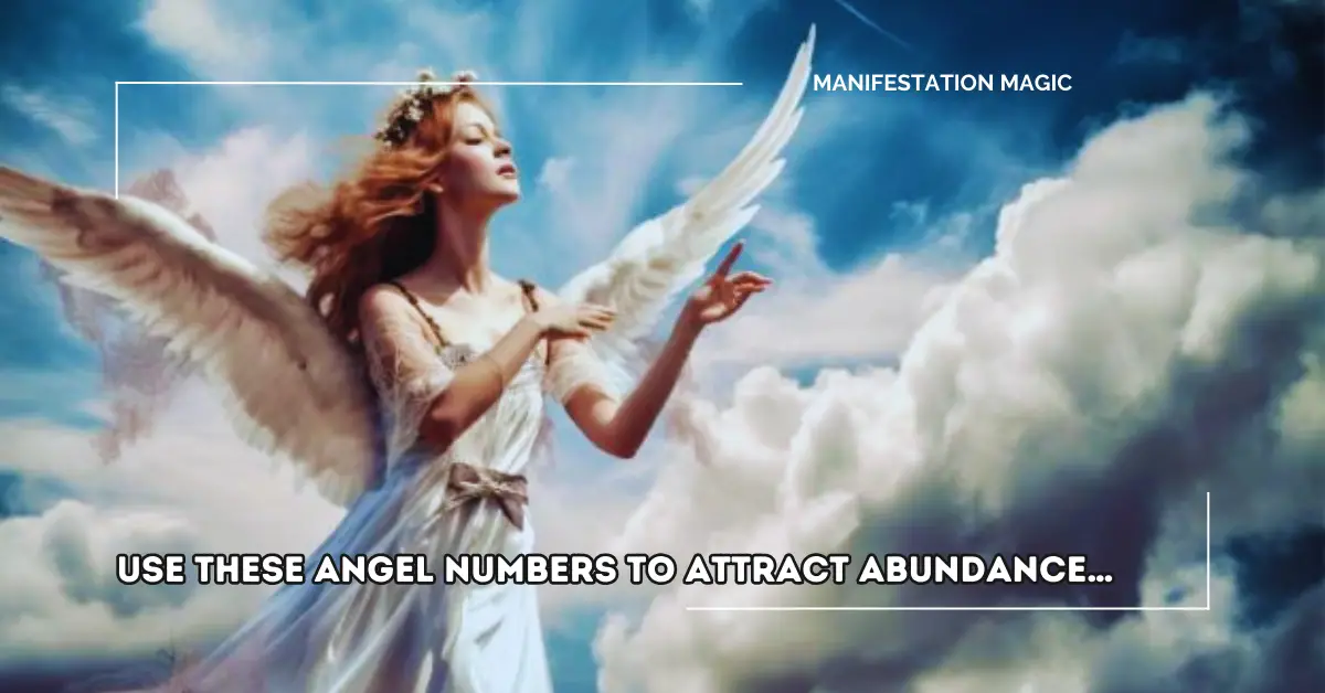 Use these Angel Numbers to Attract Abundance… - Manifestation Magic