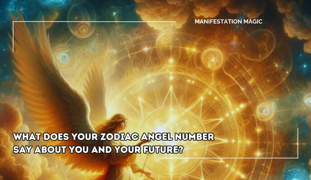 What Does Your Zodiac Angel Number Say About You and Your Future?