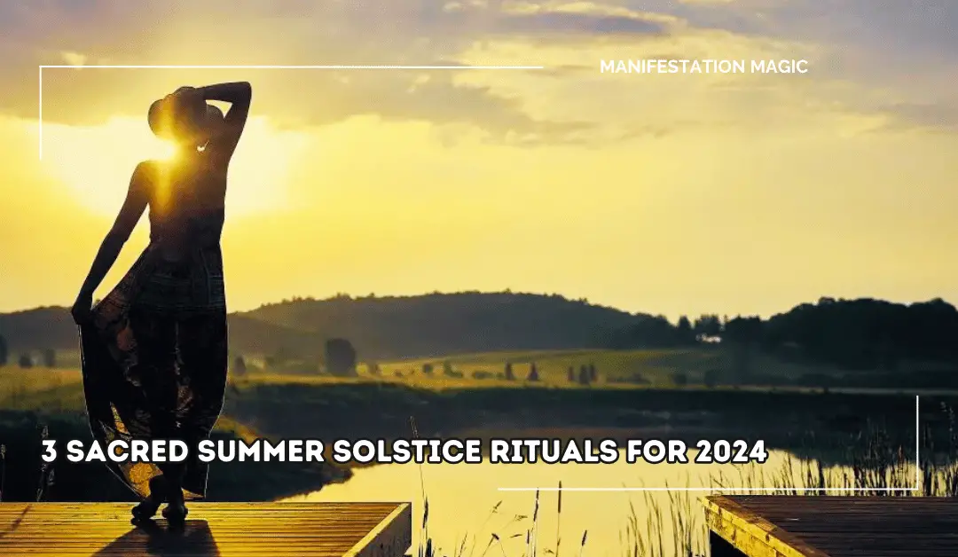 3 Sacred Summer Solstice Rituals for 2024