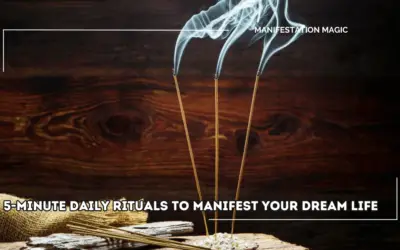 5-Minute Daily Rituals to Manifest Your Dream Life