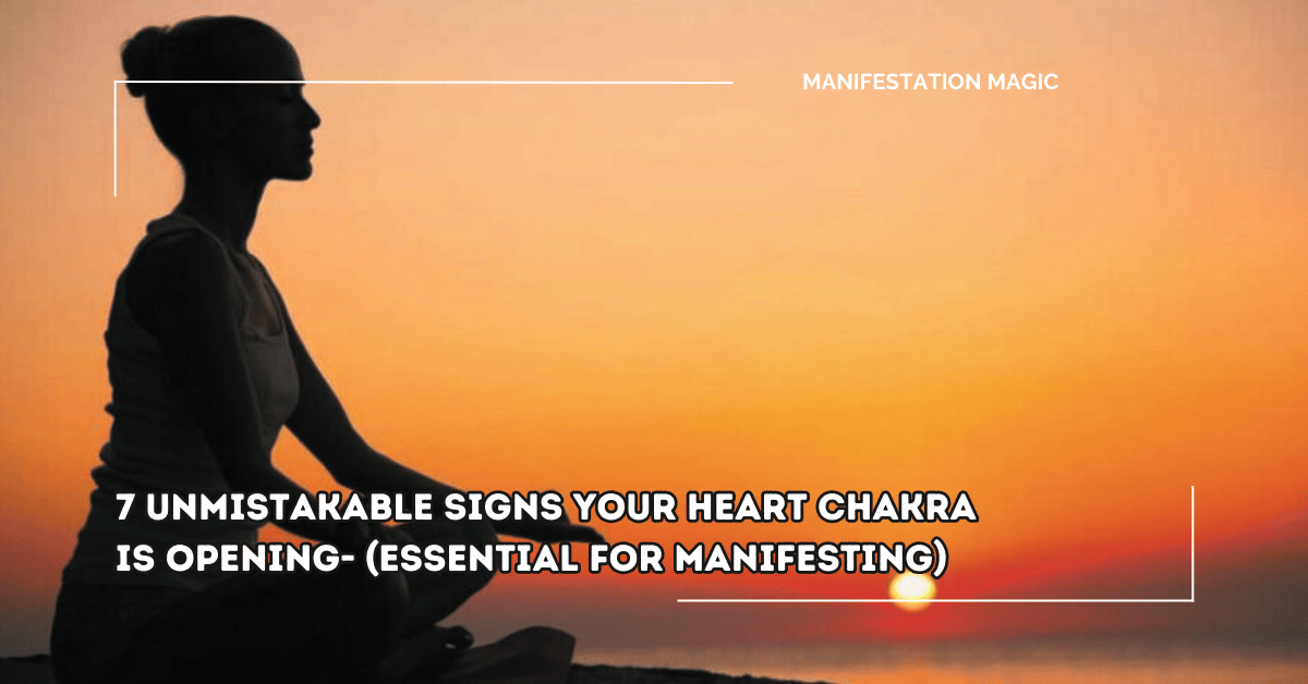 7 Unmistakable Signs Your Heart Chakra is Opening (Essential for