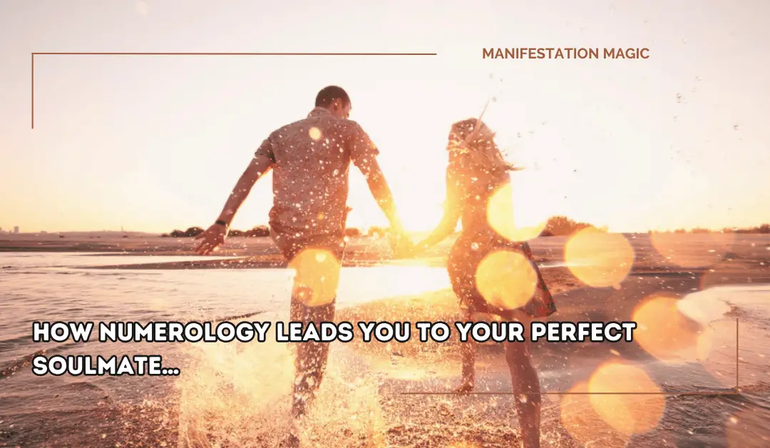 How Numerology Leads You to Your Perfect Soulmate…