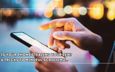 Is Your Phone Stealing Your Zen? 6 Tricks to Mindful Scrolling…