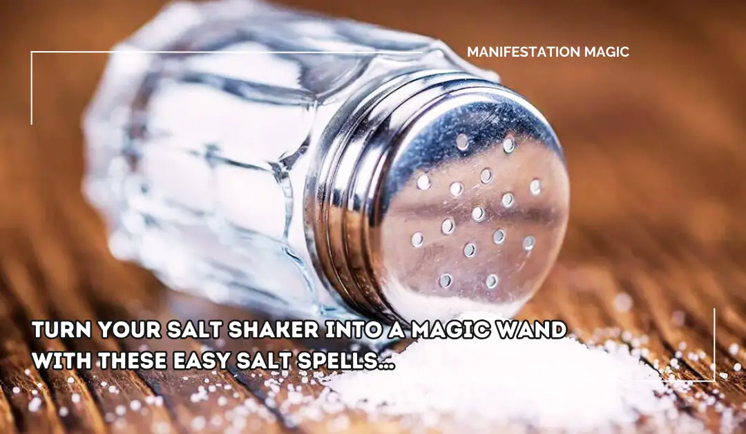 Turn Your Salt Shaker into a Magic Wand with These Easy Salt Spells…