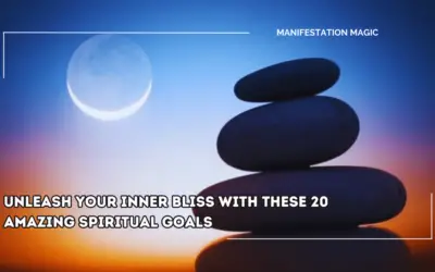 Unleash Your Inner Bliss with These 20 AMAZING Spiritual Goals