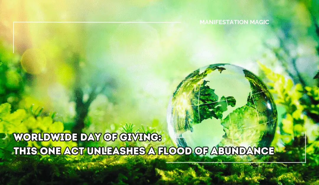 Worldwide Day of Giving: This One Act Unleashes a Flood of Abundance