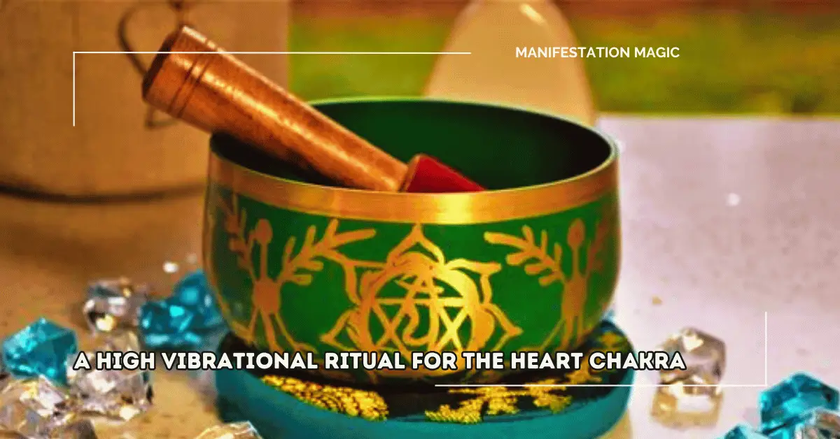 A High Vibrational Ritual for the Heart Chakra - Manifestation Magic