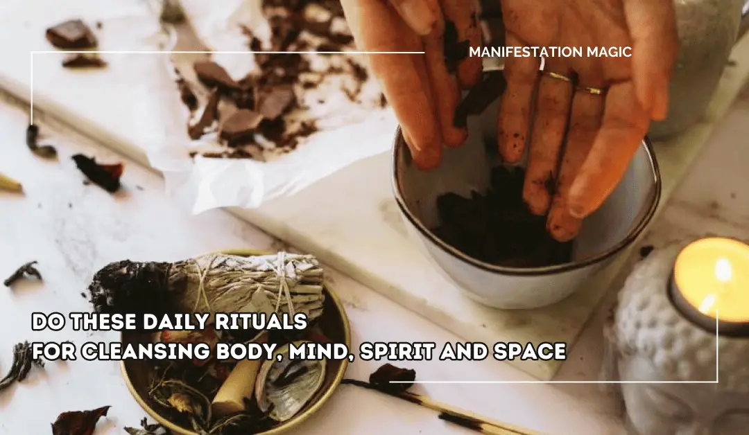 Do These Daily Rituals for Cleansing Body, Mind, Spirit and Space