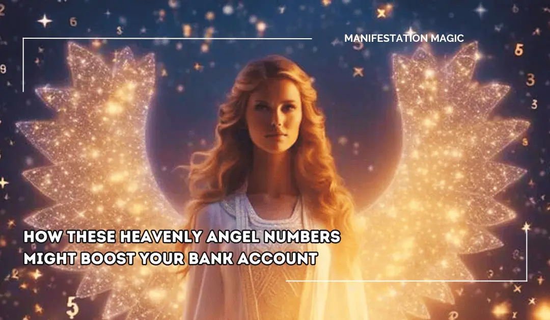 How These Heavenly Angel Numbers Might Boost Your Bank Account