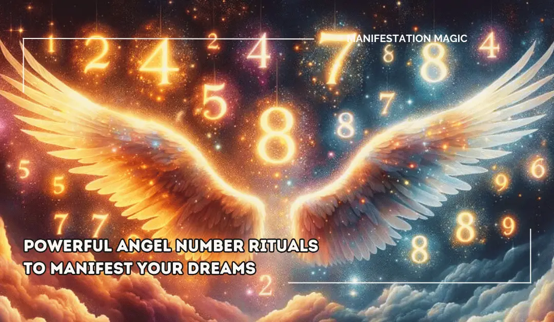 Powerful Angel Number Rituals to Manifest Your Dreams