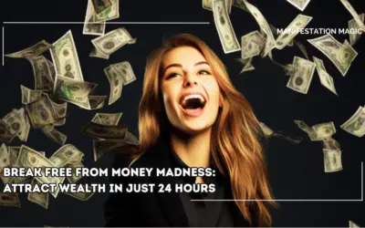 Break Free from Money Madness: Attract Wealth in Just 24 Hours