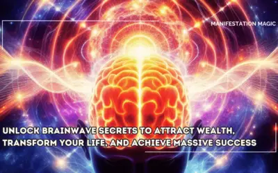 Unlock Brainwave Secrets to Attract Wealth, Transform Your Life, and Achieve Massive Success