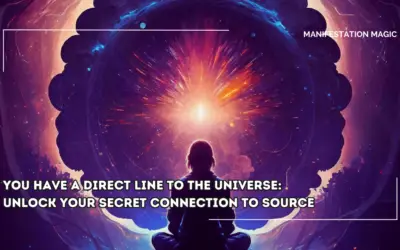 You Have a Direct line to the Universe: Unlock your Secret Connection to Source 