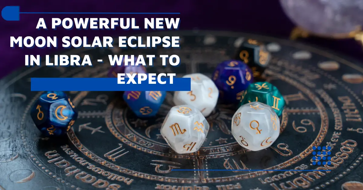 A Powerful New Moon Solar Eclipse in Libra What to Expect