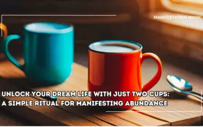 Unlock Your Dream Life with Just Two Cups: A Simple Ritual for Manifesting Abundance