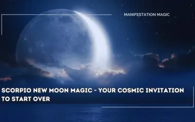 Scorpio New Moon Magic – Your Cosmic Invitation to Start over