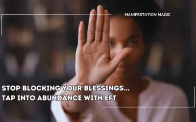 Stop Blocking Your Blessings… Tap Into Abundance with EFT