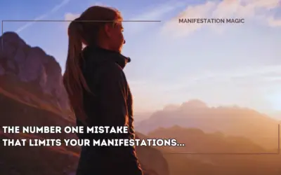 The Number One Mistake That Limits your Manifestations…