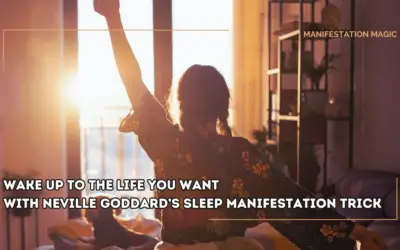 Wake Up to the Life You Want with Neville Goddard’s Sleep Manifestation Trick