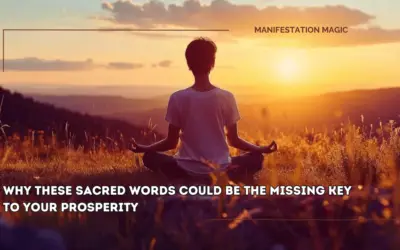 Why These Sacred Words Could Be the Missing Key to Your Prosperity