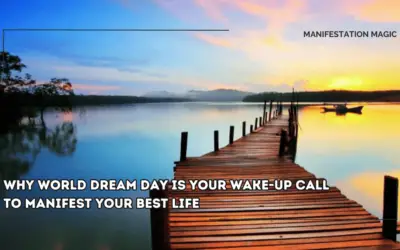 Why World Dream Day Is Your Wake-Up Call to Manifest Your Best Life